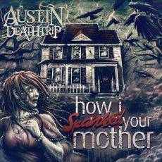 Austin Deathtrip : How I Spanked Your Mother